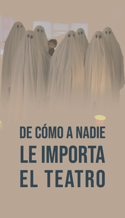 DE CÓMO A NADIE LE IMPORTA EL TEATRO