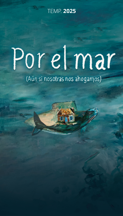 POR EL MAR ( AÚN SI NOSOTRAS NOS AHOGAMOS )